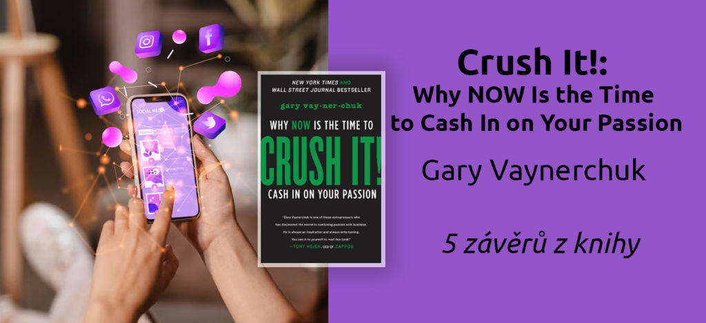 Crush It!: Why NOW Is the Time to Cash In on Your Passion